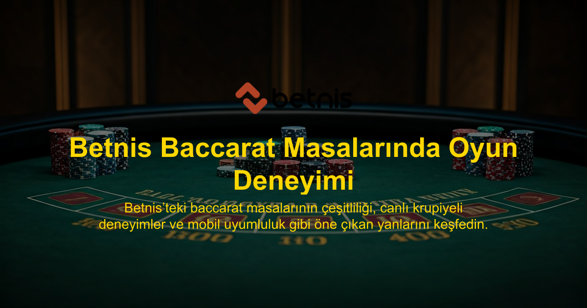 Betnis Baccarat Masalarında Oyun Deneyimi