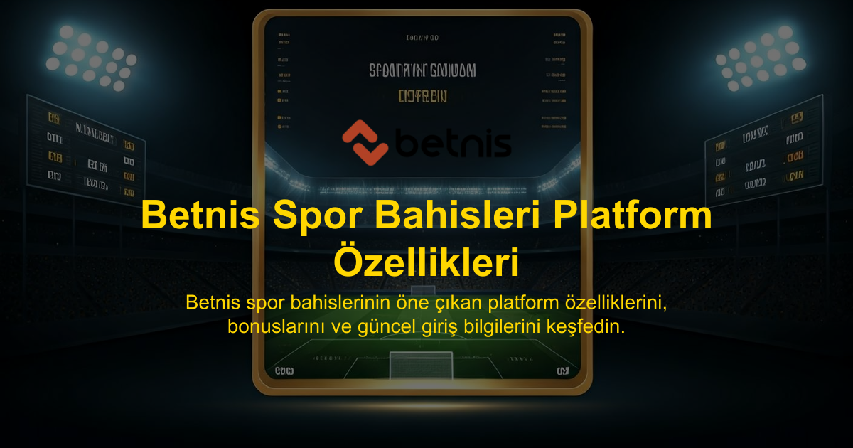 Betnis Spor Bahisleri Platform Özellikleri