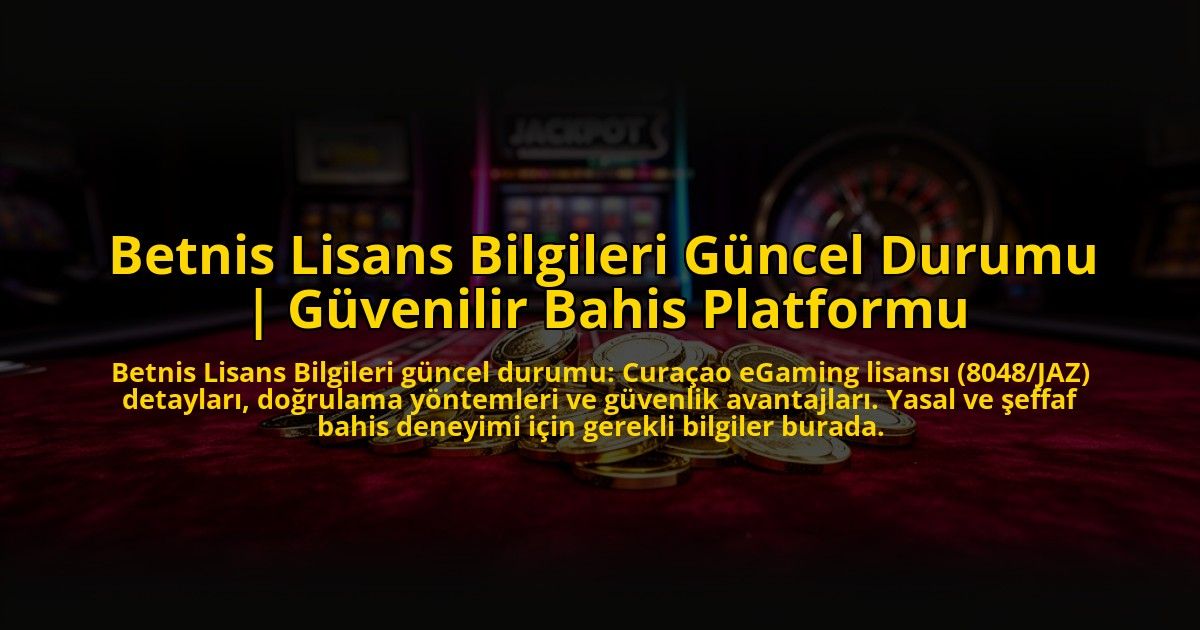 Betnis-Lisans-Bilgileri-Guncel-Durumu-Guvenilir-Bahis-Platformu-overlay-1773705417.jpg