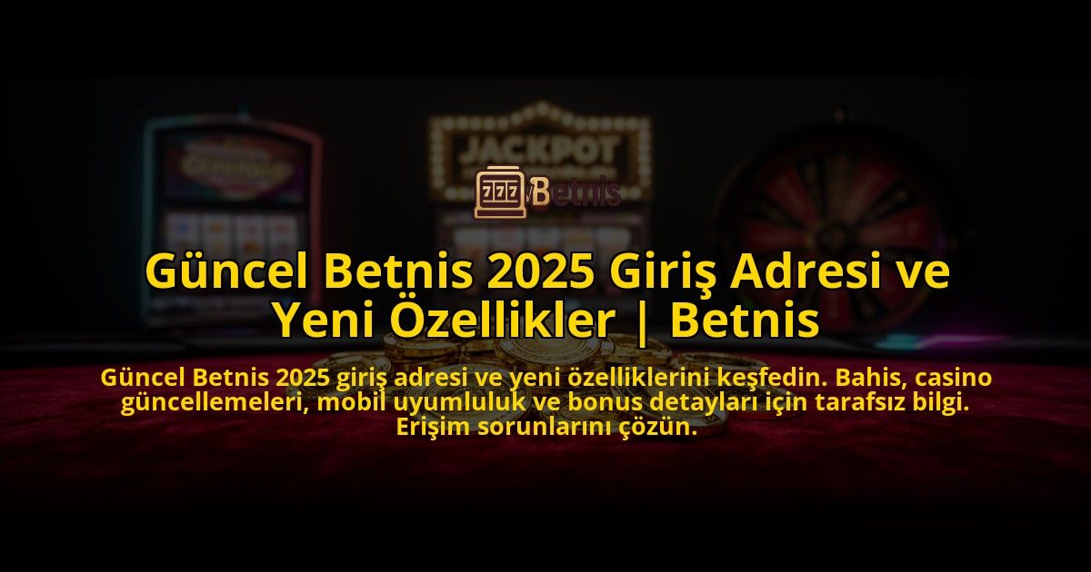 Guncel-Betnis-2025-Giris-Adresi-ve-Yeni-Ozellikler-Betnis-overlay-1773079545.jpg
