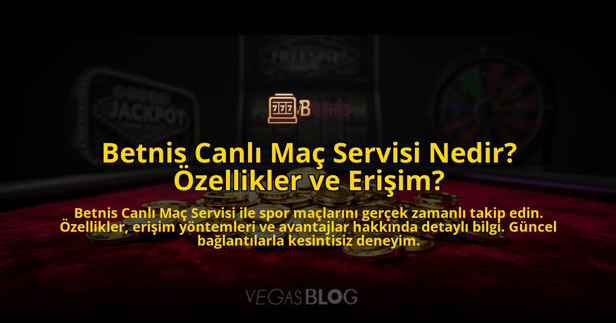 Betnis-Canli-Mac-Servisi-Nedir-Ozellikler-ve-Erisim-overlay-1776630578.jpg