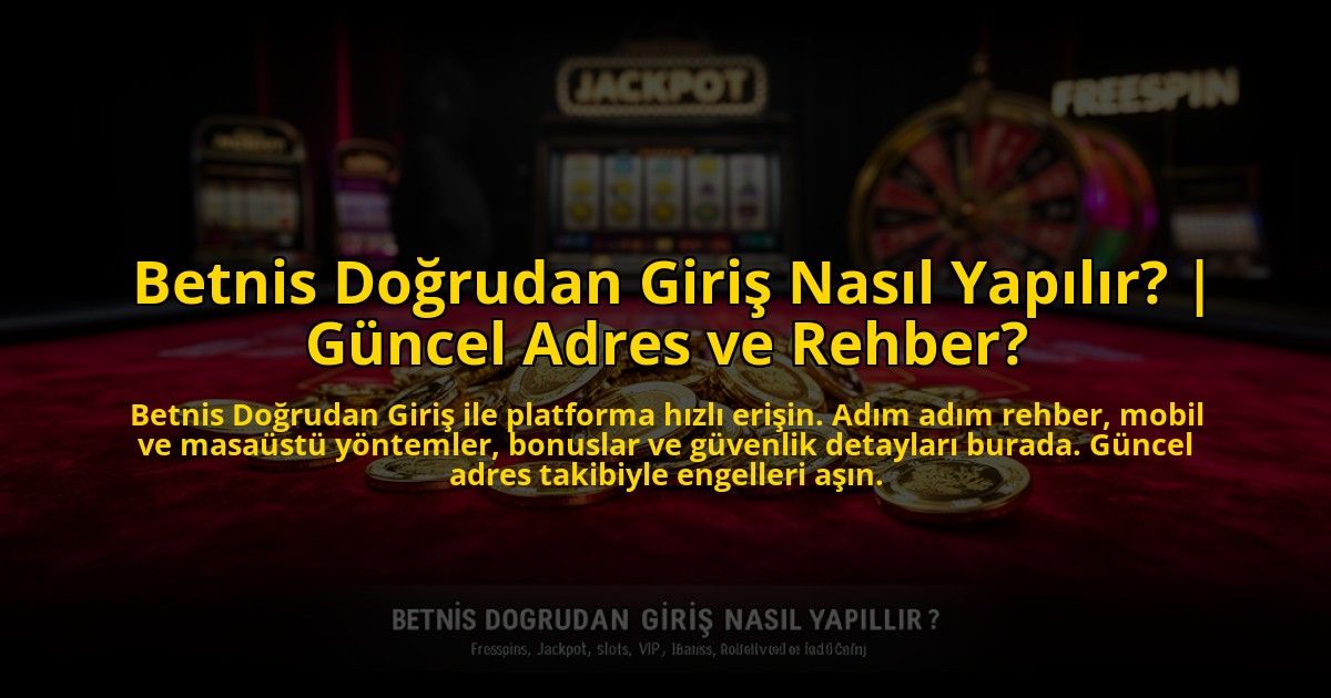 Betnis-Dogrudan-Giris-Nasil-Yapilir-Guncel-Adres-ve-Rehber-overlay-1776028081.jpg